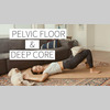 Pelvic Floor & Deep Core