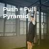 Push + Pull Pyramid