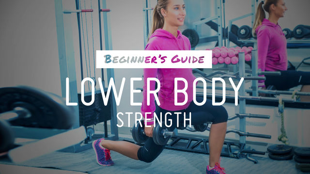 Beginner's Guide: Lower Body Strength